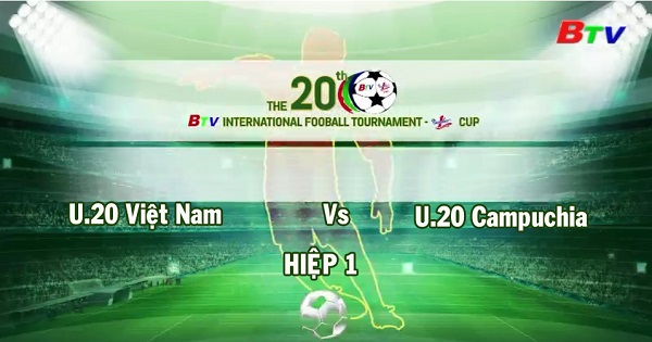BTV - Number 1 Cup 2019 || U.20 Việt Nam vs U.20 Campuchia (Hiệp 1)